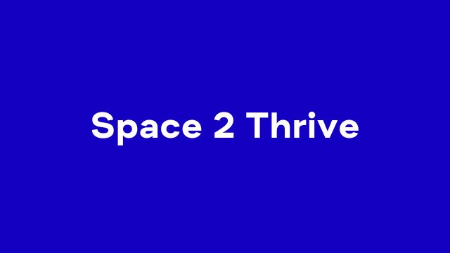All the latest from Space 2 Thrive